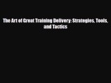 Download The Art of Great Training Delivery: Strategies Tools and Tactics PDF Book Free