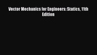 Read Vector Mechanics for Engineers: Statics 11th Edition Ebook Free