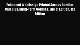 Read Enhanced WebAssign Printed Access Card for Calculus Multi-Term Courses Life of Edition