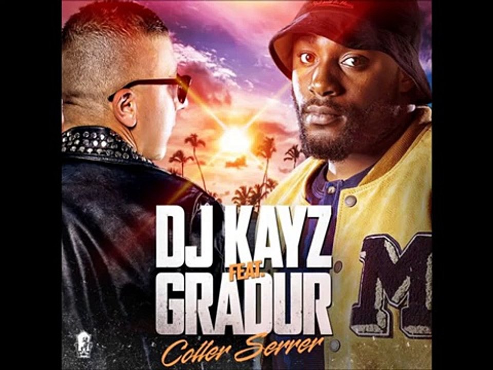 Gradur ft Dj Kayz - Coller Serrer