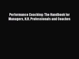 PDF Performance Coaching: The Handbook for Managers H.R. Professionals and Coaches PDF Book