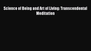 Read Science of Being and Art of Living: Transcendental Meditation Ebook Free