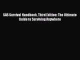 Download SAS Survival Handbook Third Edition: The Ultimate Guide to Surviving Anywhere PDF