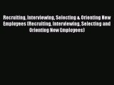 PDF Recruiting Interviewing Selecting & Orienting New Employees (Recruiting Interviewing Selecting