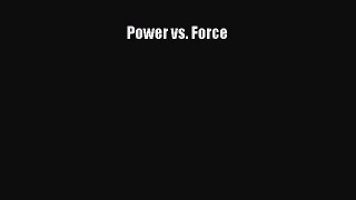 Download Power vs. Force PDF Online