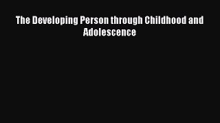 Download The Developing Person through Childhood and Adolescence PDF Online