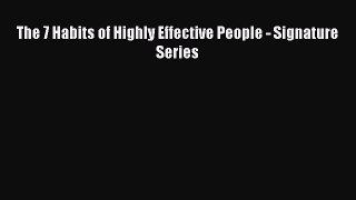 Read The 7 Habits of Highly Effective People - Signature Series Ebook Free