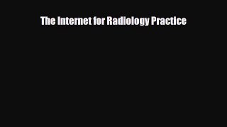 [PDF] The Internet for Radiology Practice [Read] Online