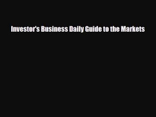 [PDF] Investor's Business Daily Guide to the Markets Download Full Ebook