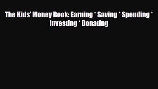 [PDF] The Kids' Money Book: Earning * Saving * Spending * Investing * Donating Read Full Ebook
