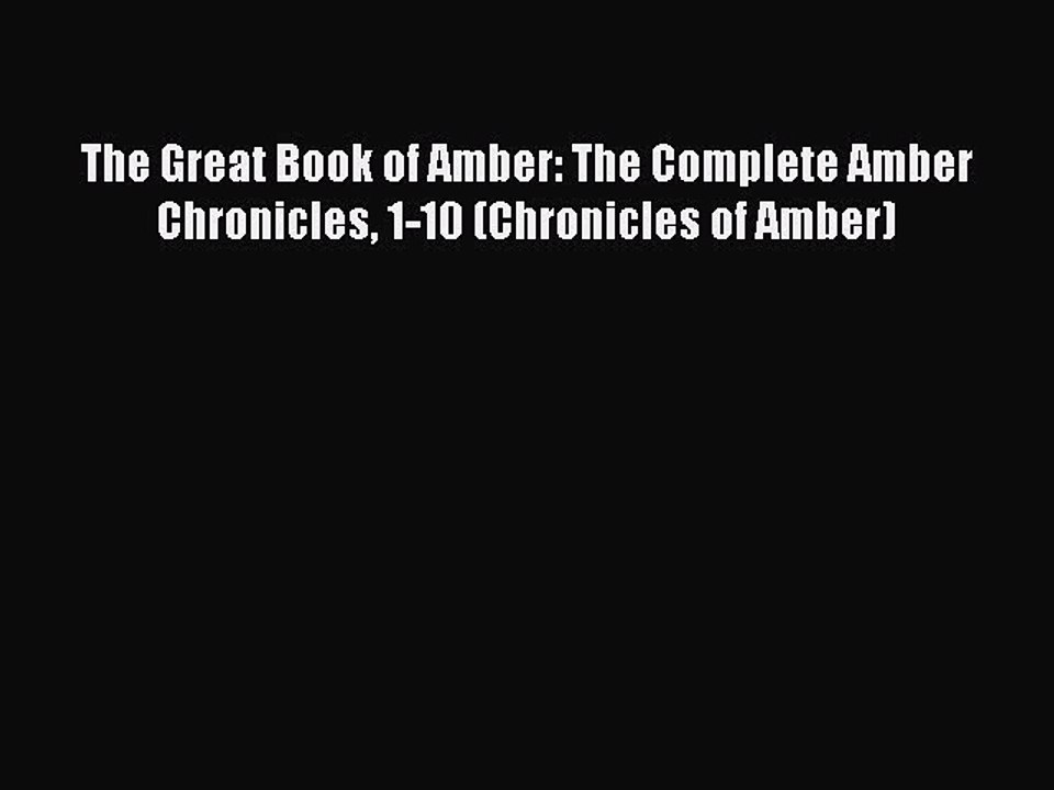 Read The Great Book of Amber: The Complete Amber Chronicles 1-10 (Chronicles of Amber) Ebook