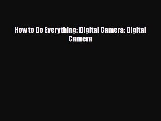 [PDF] How to Do Everything: Digital Camera: Digital Camera [Read] Full Ebook