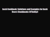 [PDF] bash Cookbook: Solutions and Examples for bash Users (Cookbooks (O'Reilly)) [Download]