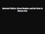 [PDF] Informal Politics: Street Vendors and the State in Mexico City Download Online