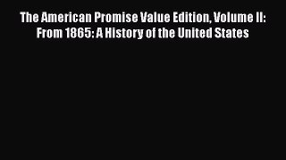 Download The American Promise Value Edition Volume II: From 1865: A History of the United States