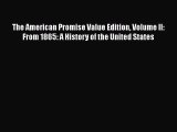 Download The American Promise Value Edition Volume II: From 1865: A History of the United States