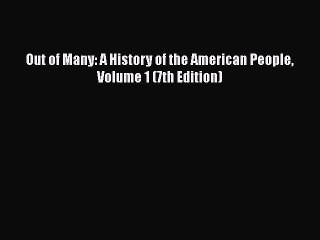 Download Out of Many: A History of the American People Volume 1 (7th Edition) PDF Free