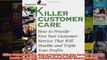 Download PDF  Killer Customer Care How to Provide Five Star Service That Will Double and Triple Profits FULL FREE