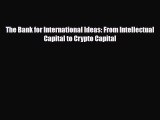 [PDF] The Bank for International Ideas: From Intellectual Capital to Crypto Capital Read Full