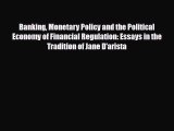 [PDF] Banking Monetary Policy and the Political Economy of Financial Regulation: Essays in