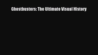 Read Ghostbusters: The Ultimate Visual History Ebook Free
