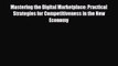 [PDF] Mastering the Digital Marketplace: Practical Strategies for Competitiveness in the New