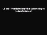 Download 1 2 and 3 John (Baker Exegetical Commentary on the New Testament) Read Online