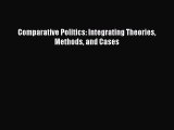 Download Comparative Politics: Integrating Theories Methods and Cases Free Books