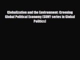 [PDF] Globalization and the Environment: Greening Global Political Economy (SUNY series in
