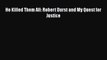 Download He Killed Them All: Robert Durst and My Quest for Justice Ebook Free