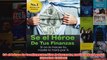 Download PDF  Sé el héroe de tus finanzas Sino lo haces tu nadie lo hará por ti Spanish Edition FULL FREE
