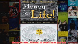 Download PDF  Money For LifeThrive In Good Times And Bad FULL FREE