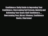 Read Confidence: Daily Guide in Improving Your Confidence Overcoming Self Esteem Anxiety and