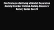 Read Five Strategies for Living with Adult Separation Anxiety Disorder (Rethink-Anxiety-Disorders'