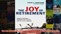 Download PDF  The Joy of Retirement Finding Happiness Freedom and the Life Youve Always Wanted FULL FREE