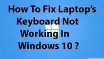 How To Fix Laptop's Keyboard is not Working in Windows 10 ?