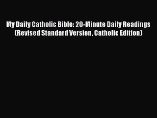 Download My Daily Catholic Bible: 20-Minute Daily Readings (Revised Standard Version Catholic