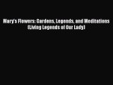 Download Mary's Flowers: Gardens Legends and Meditations (Living Legends of Our Lady) PDF Book