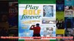 Download PDF  Play Golf Forever Treating Low Back Pain and Improving Your Golf Swing Through Fitness FULL FREE