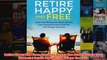 Download PDF  Retire Happy And Free Have The Money You Need Secure Your Financial Future And Do The FULL FREE