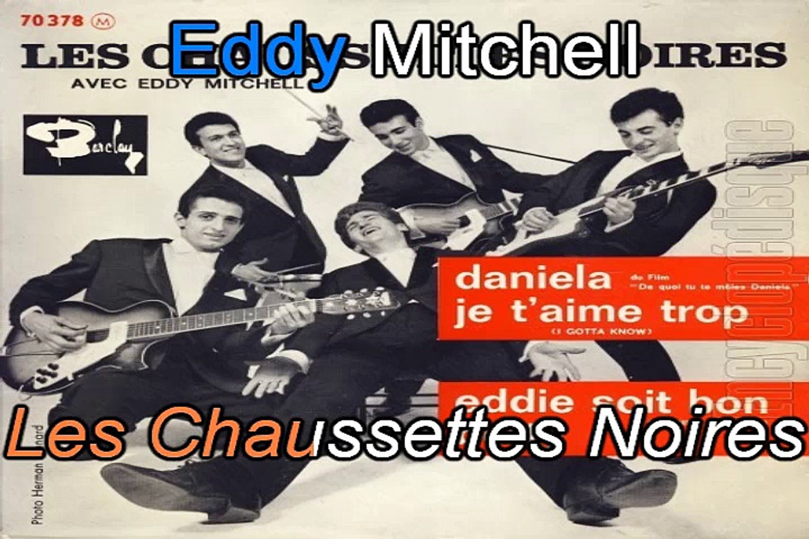 Les Chaussettes Noires & Eddy Mitchell_Je t'aime trop (Elvis Presley_I  gotta know)(1961)(GV) - Vidéo Dailymotion