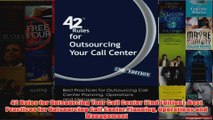 Download PDF  42 Rules for Outsourcing Your Call Center 2nd Edition Best Practices for Outsourcing FULL FREE