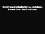 PDF How to Prepare for the Florida Real Estate Exams (Barron's Florida Real Estate Exams) Read