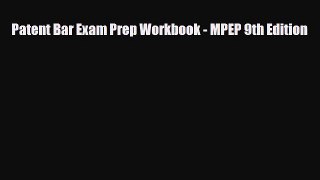 Download Patent Bar Exam Prep Workbook - MPEP 9th Edition Ebook