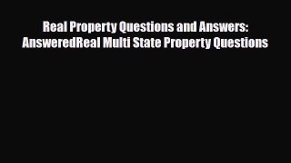 Download Real Property Questions and Answers: AnsweredReal Multi State Property Questions Free