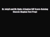 PDF Dr. Jekyll and Mr. Hyde: A Kaplan SAT Score-Raising Classic (Kaplan Test Prep) Read Online