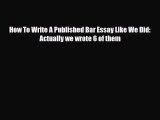 Download How To Write A Published Bar Essay Like We Did: Actually we wrote 6 of them Free Books