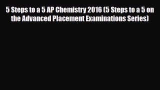 PDF 5 Steps to a 5 AP Chemistry 2016 (5 Steps to a 5 on the Advanced Placement Examinations