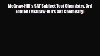 PDF McGraw-Hill's SAT Subject Test Chemistry 3rd Edition (McGraw-Hill's SAT Chemistry) Read