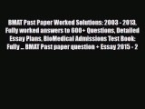 PDF BMAT Past Paper Worked Solutions: 2003 - 2013 Fully worked answers to 600  Questions Detailed